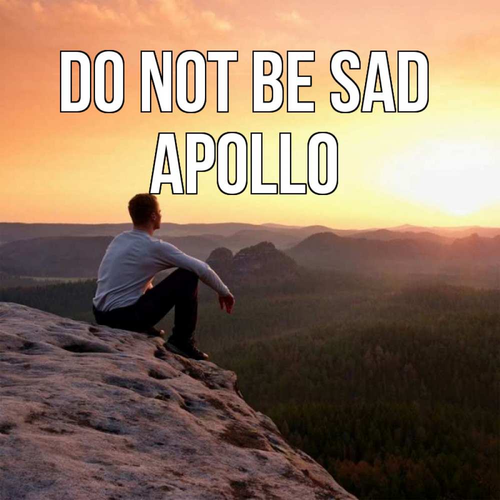 Greetings card с именем, Apollo Do not be sad смотрим на закат Greetings with text for free download 