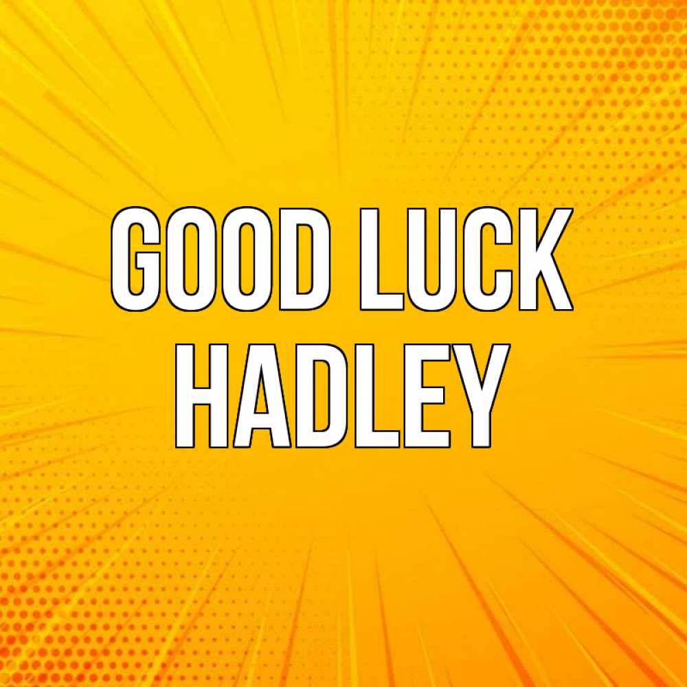 Greetings card с именем, Hadley Good luck фон Greetings with text for free download 