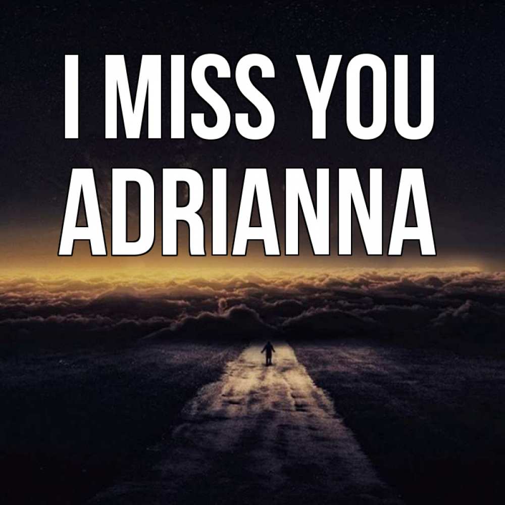 Greetings card с именем, Adrianna I miss you идем Greetings with text for free download 