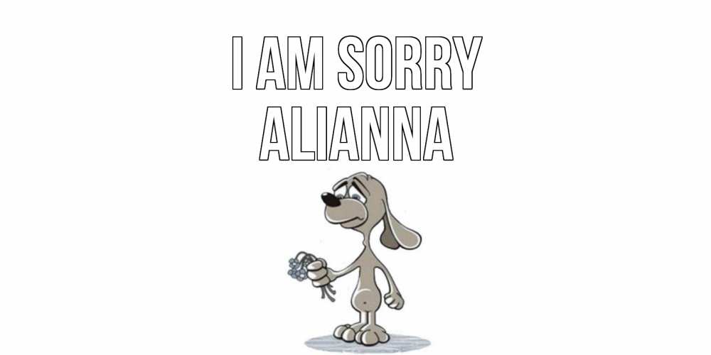 Greetings card с именем, Alianna I am sorry открытка прости меня серый пес Greetings with text for free download 