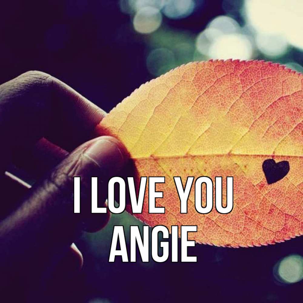 Greetings card с именем, Angie I love you держу лист Greetings with text for free download 