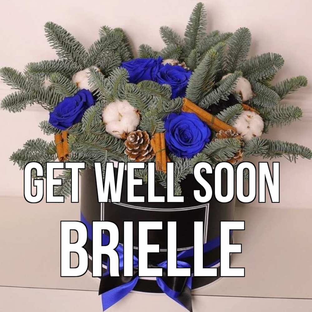 Greetings card с именем, Brielle Get well soon короче кто то загрузил эти шишки Greetings with text for free download 