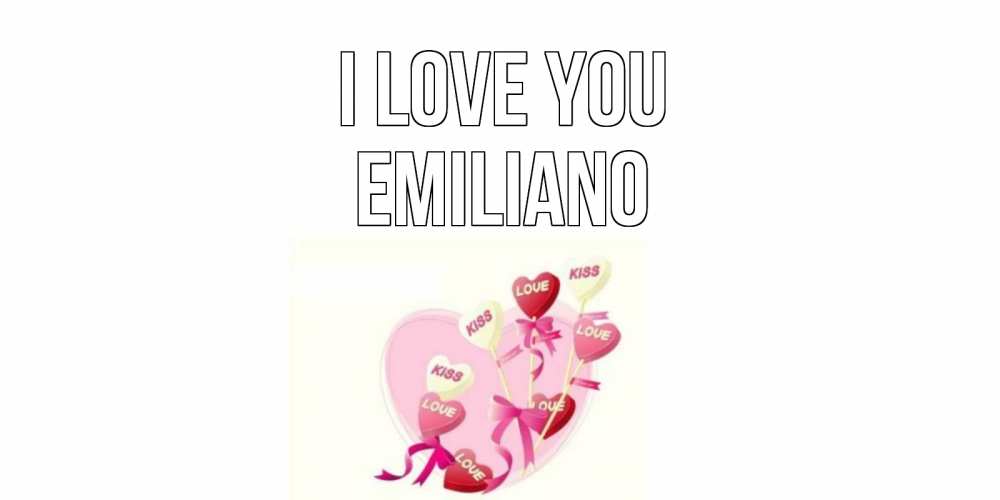 Greetings card с именем, Emiliano I love you сердце, леденцы Greetings with text for free download 