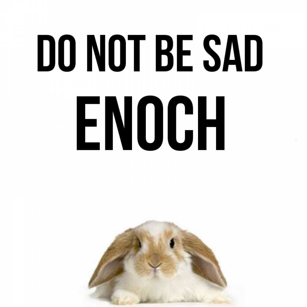 Greetings card с именем, Enoch Do not be sad коричнево белый заяц с большими ушками Greetings with text for free download 
