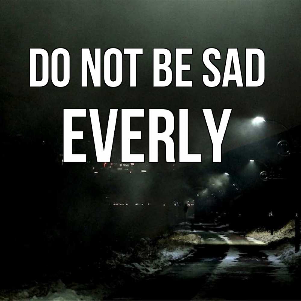 Greetings card с именем, Everly Do not be sad фонари Greetings with text for free download 