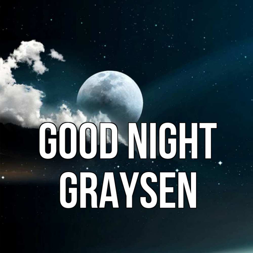 Greetings card с именем, Graysen Good night облака в лунном свете Greetings with text for free download 