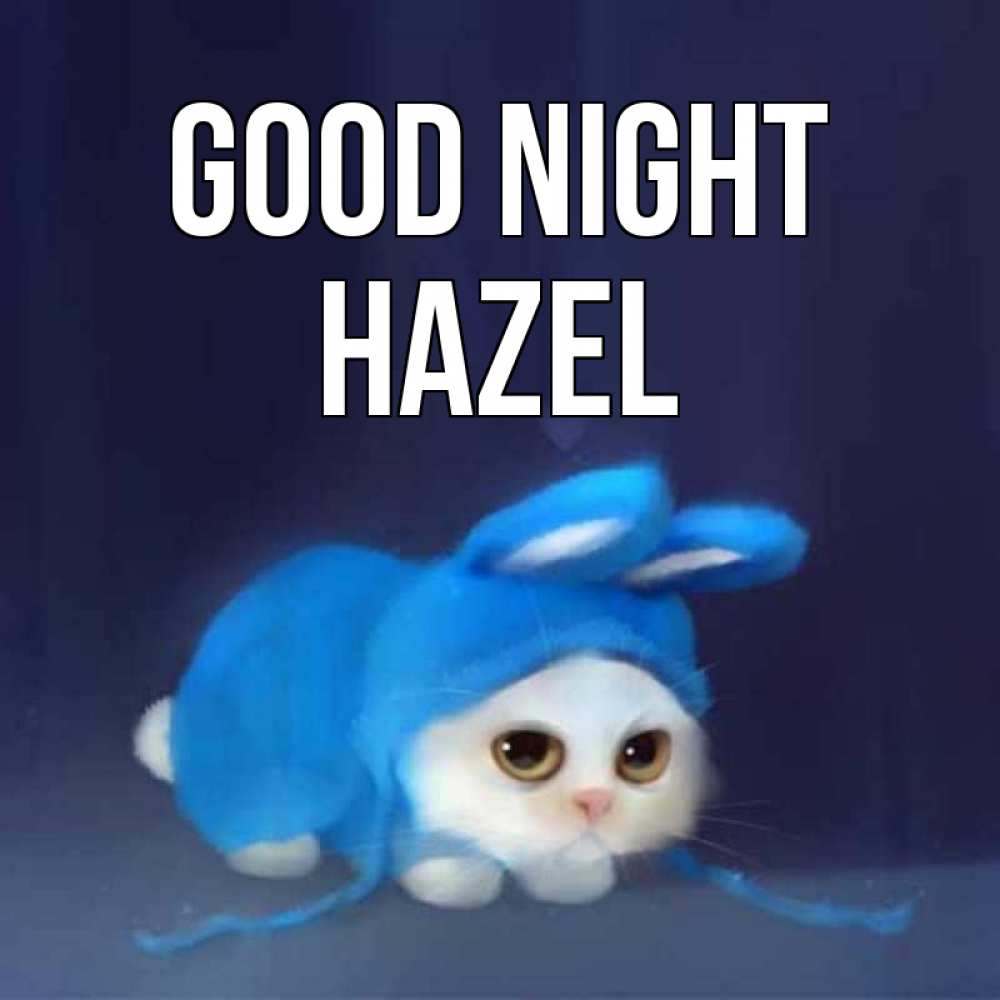 Greetings card с именем, Hazel Good night кот в голубом костюме кролика с ушками Greetings with text for free download 