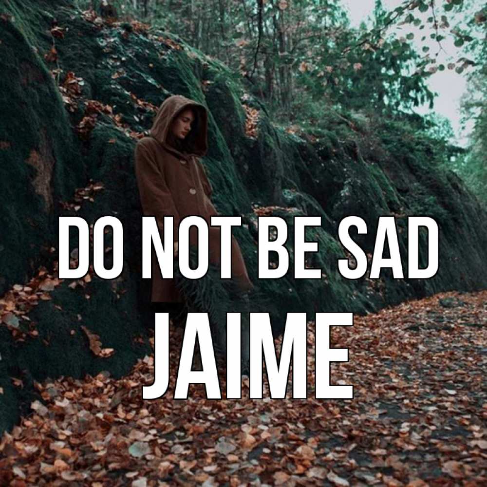 Greetings card с именем, Jaime Do not be sad осенний лес Greetings with text for free download 