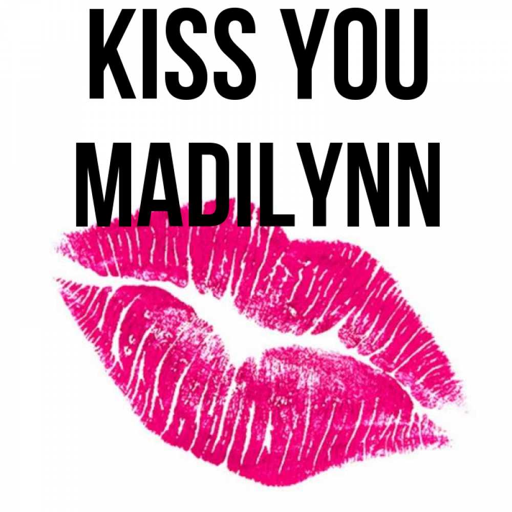 Greetings card с именем, Madilynn Kiss you след от помады Greetings with text for free download 