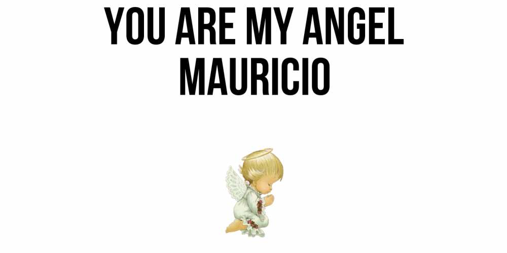 Greetings card с именем, Mauricio You are my angel ангел Greetings with text for free download 