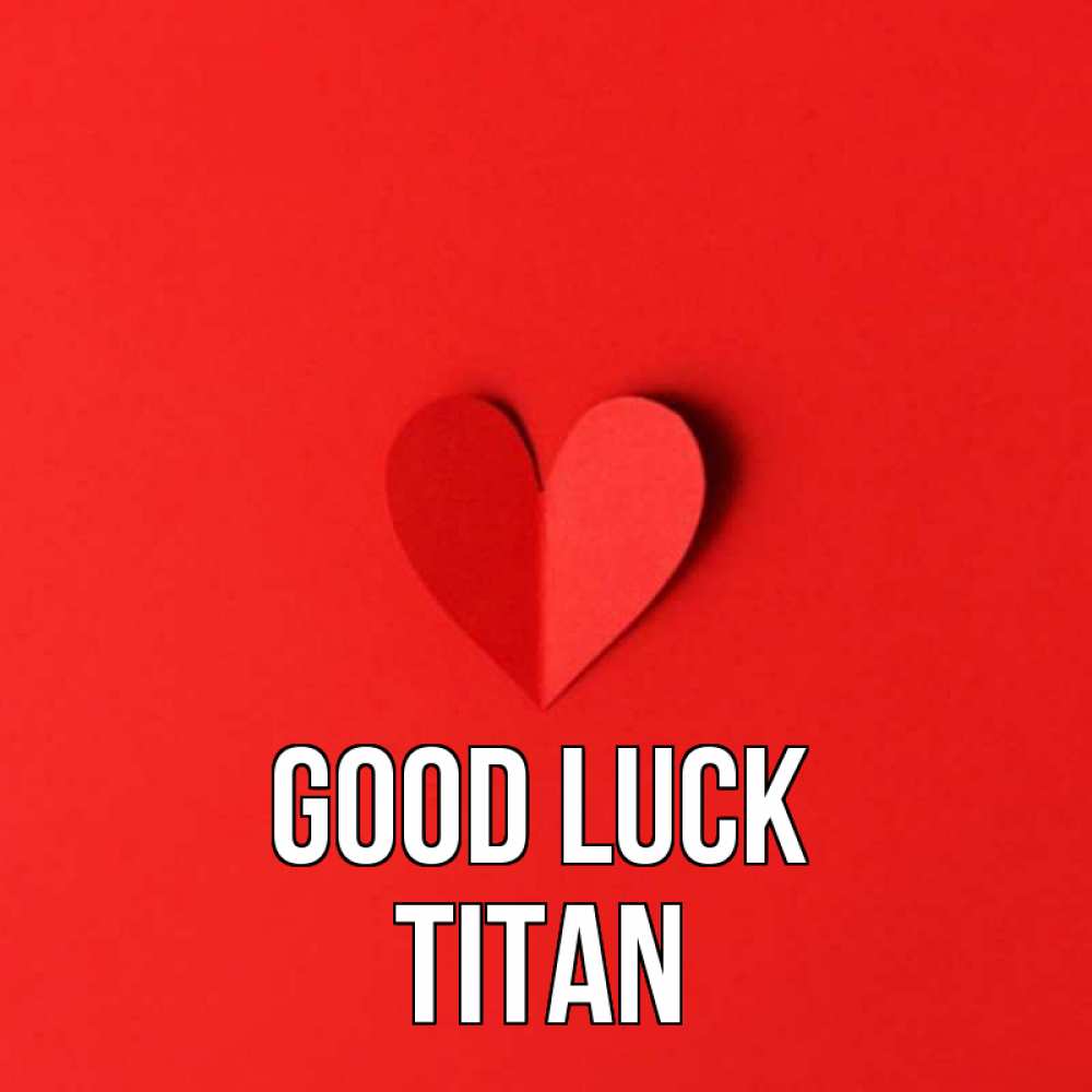 Greetings card с именем, Titan Good luck пусть повезет для любимых 1 Greetings with text for free download 