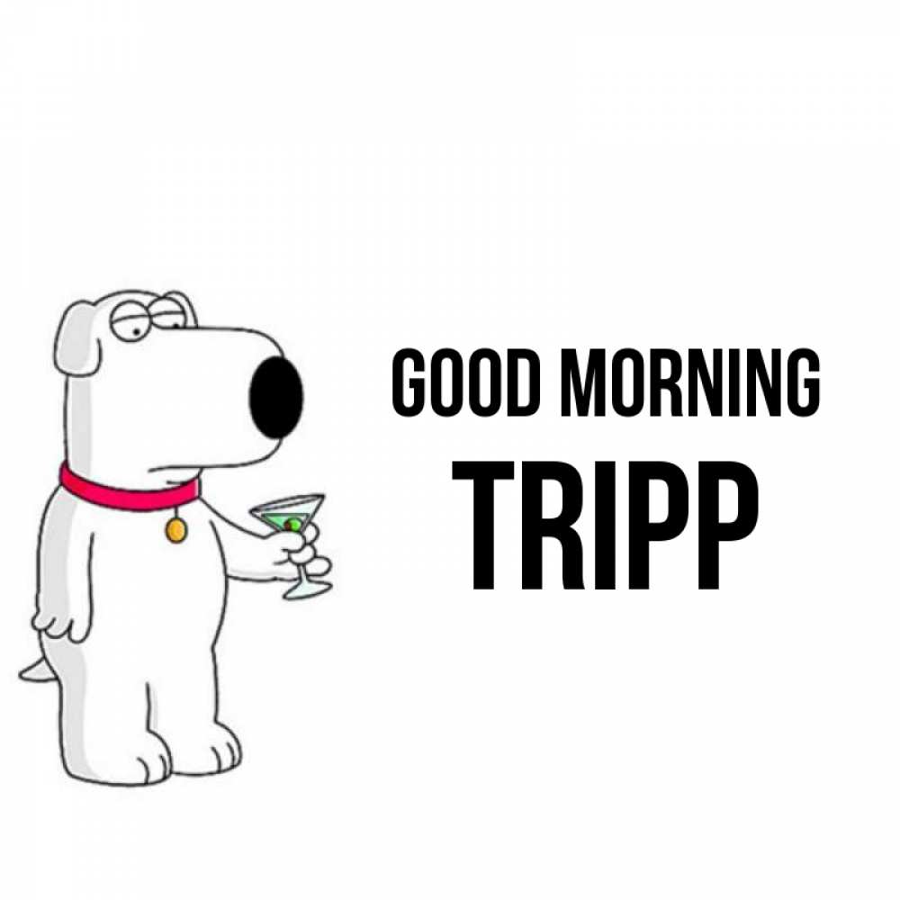 Greetings card с именем, Tripp Good morning герои мультфильмов белый пес Greetings with text for free download 