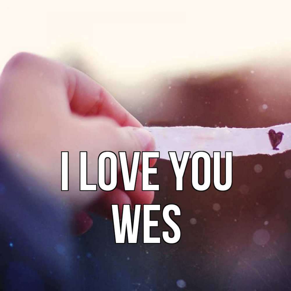 Greetings card с именем, Wes I love you для тебя Greetings with text for free download 