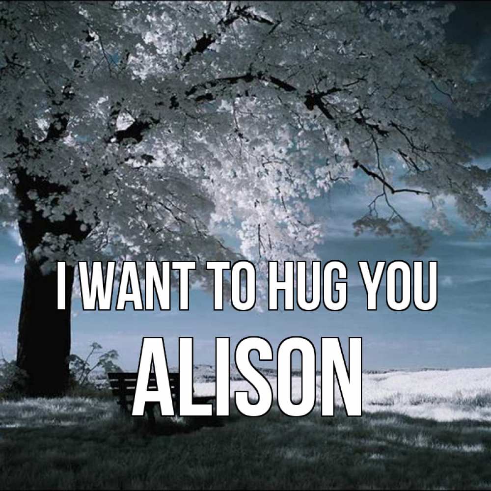 Greetings card с именем, Alison I want to hug you дерево Greetings with text for free download 
