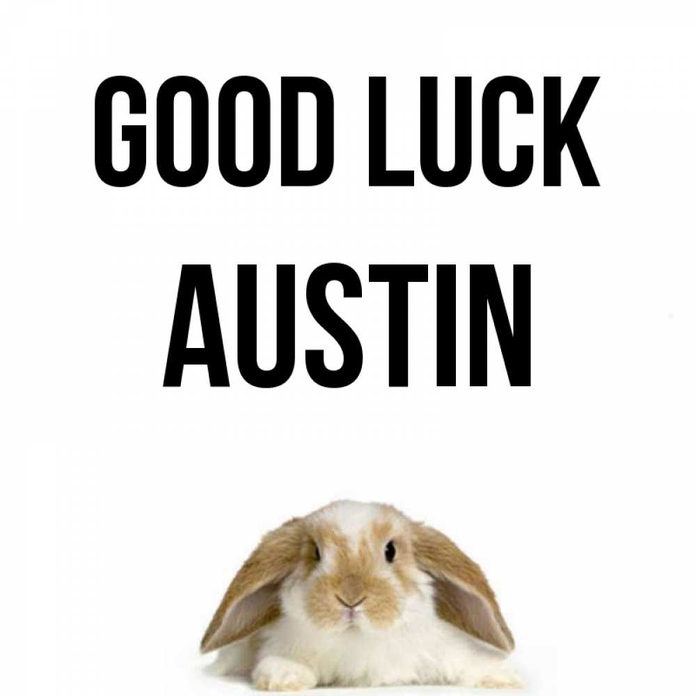 Greetings card с именем, Austin Good luck открытки с произвольным текстом который можно вставить в открытку и создать ее самостоятельно бесплатно онлайн Greetings with text for free download 