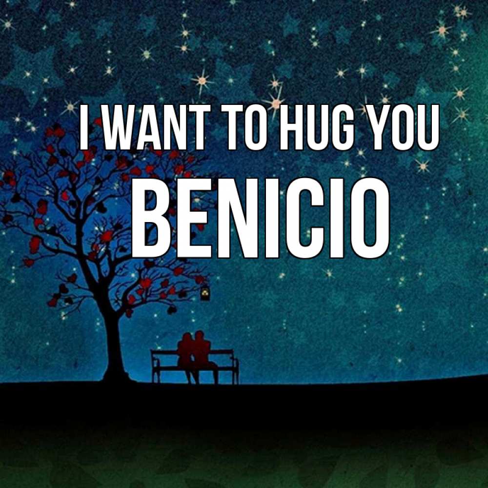 Greetings card с именем, Benicio I want to hug you много звезд Greetings with text for free download 