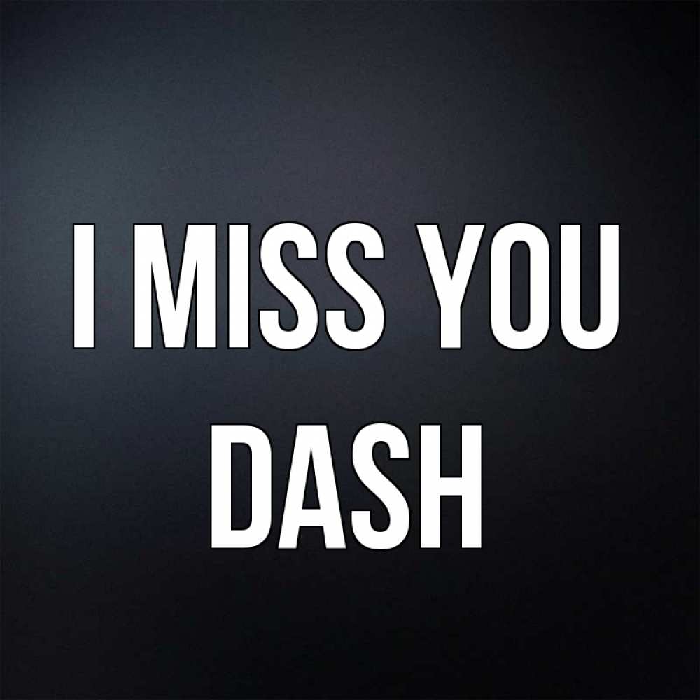 Greetings card с именем, Dash I miss you с подписью Greetings with text for free download 