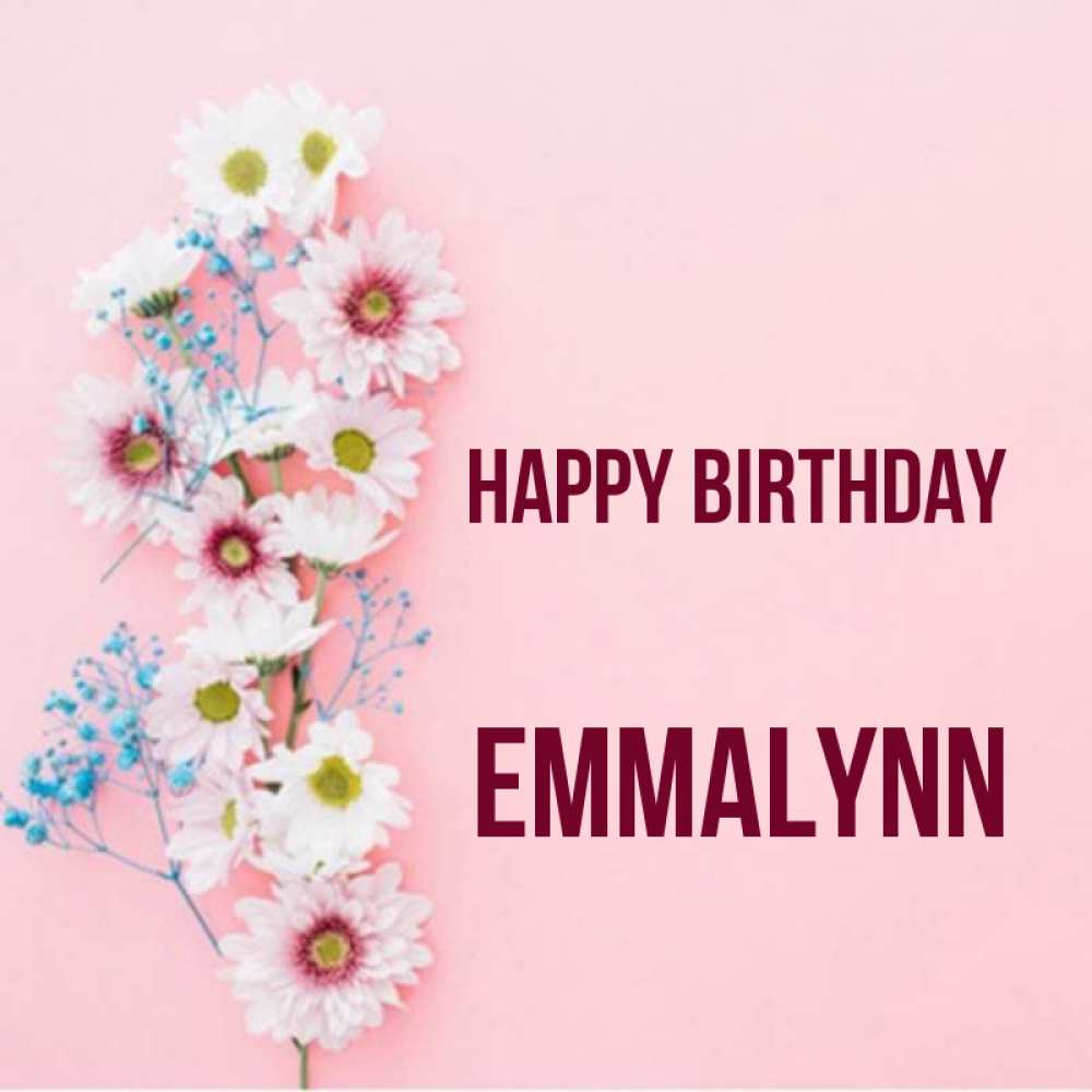 Greetings card с именем, Emmalynn Happy Birthday Родная моя с днем рождения тебя картинка с цветами белыми и голубыми Greetings with text for free download 
