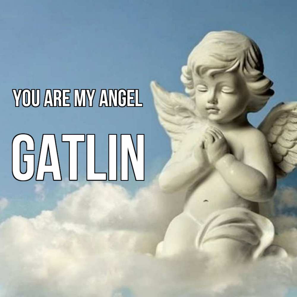 Greetings card с именем, Gatlin You are my angel скульптура ангела на небе Greetings with text for free download 