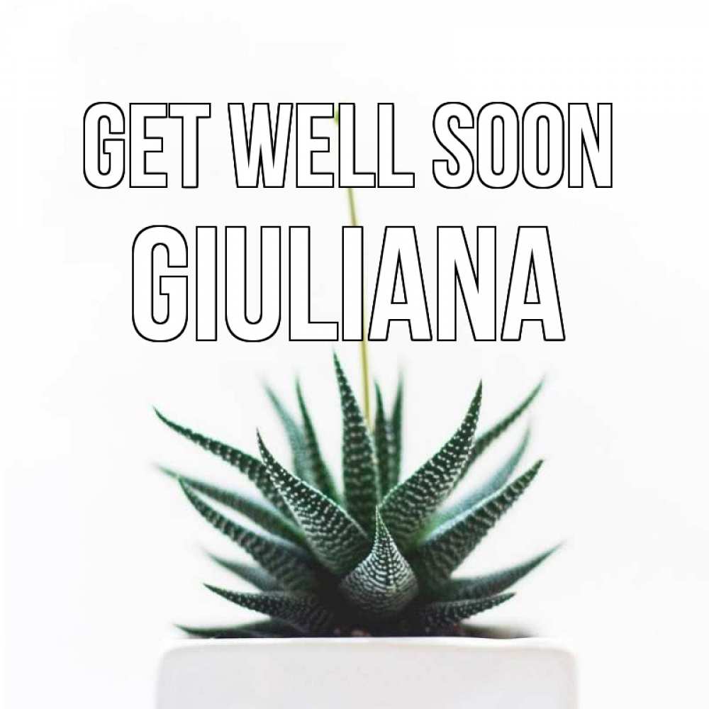 Greetings card с именем, Giuliana Get well soon короче это непонятная колючка Greetings with text for free download 