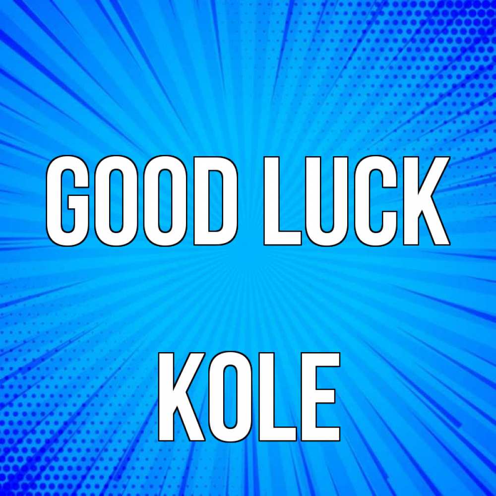 Greetings card с именем, Kole Good luck на удачу Greetings with text for free download 
