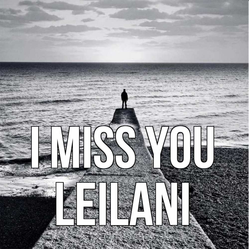 Greetings card с именем, Leilani I miss you скучашки Greetings with text for free download 
