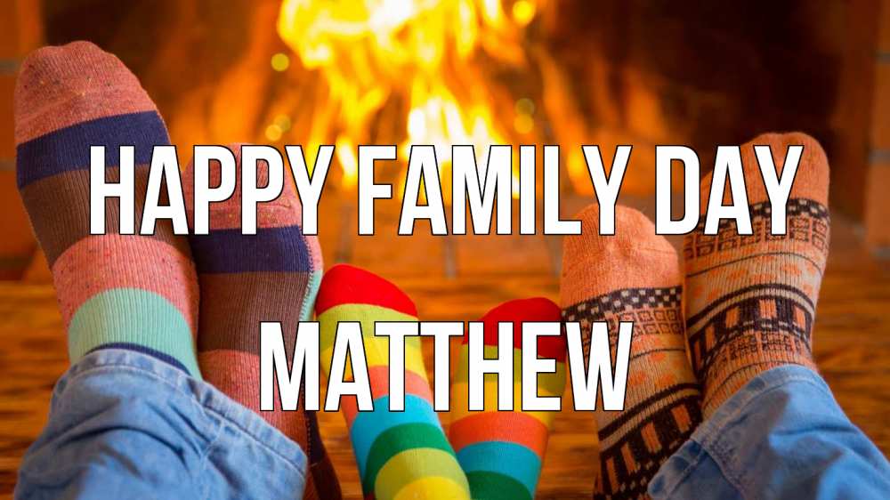 Greetings card с именем, Matthew happy family day с днем семьи Greetings with text for free download 