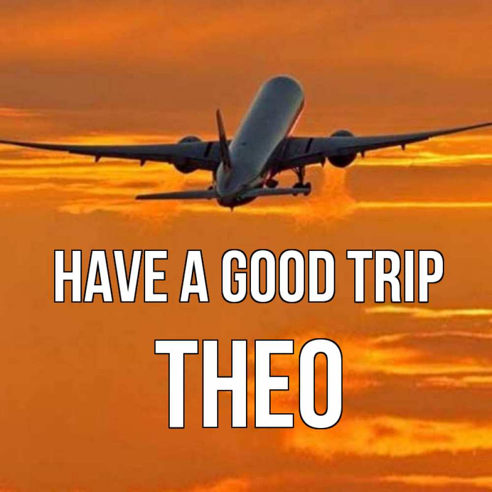 Greetings card с именем, Theo Have a good trip оранжевое небо Greetings with text for free download 
