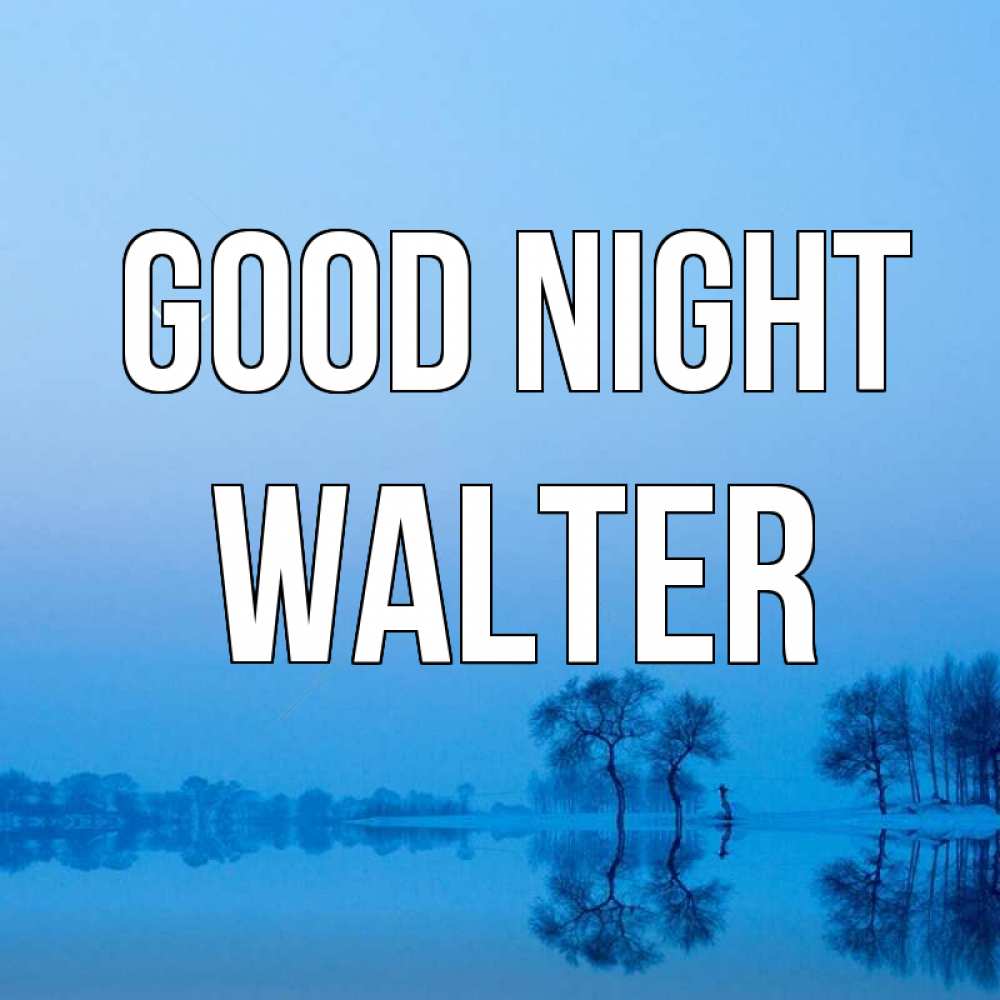 Greetings card с именем, Walter Good night весна Greetings with text for free download 
