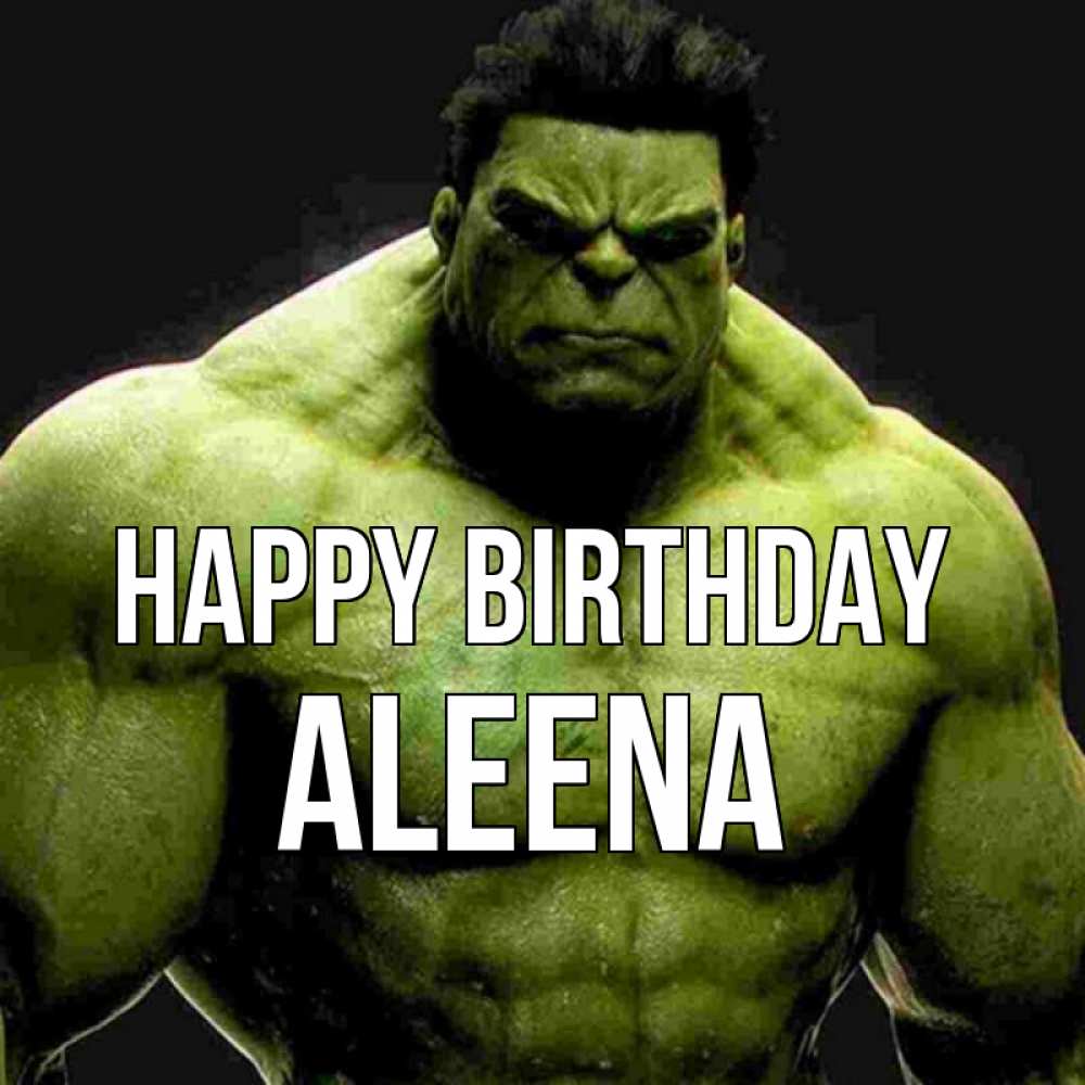 Greetings card с именем, Aleena Happy Birthday зеленый супергерой марвел Greetings with text for free download 