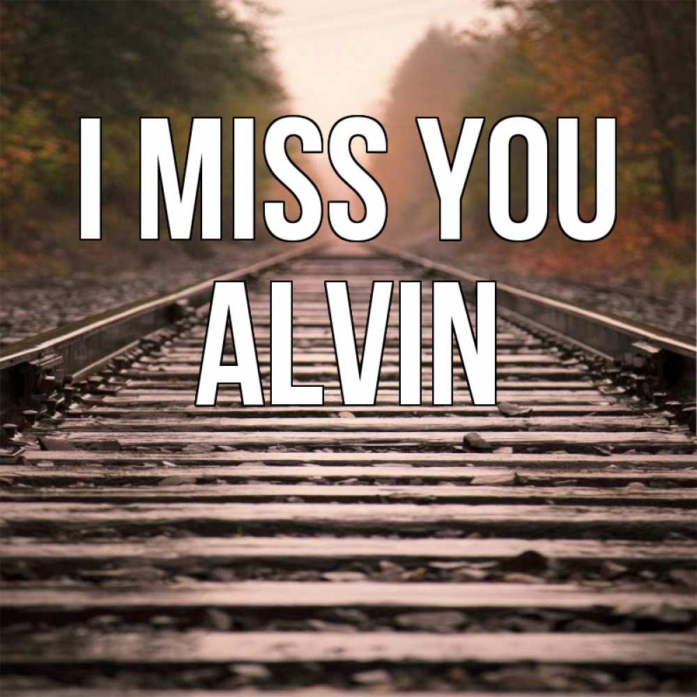 Greetings card с именем, Alvin I miss you приезжай Greetings with text for free download 