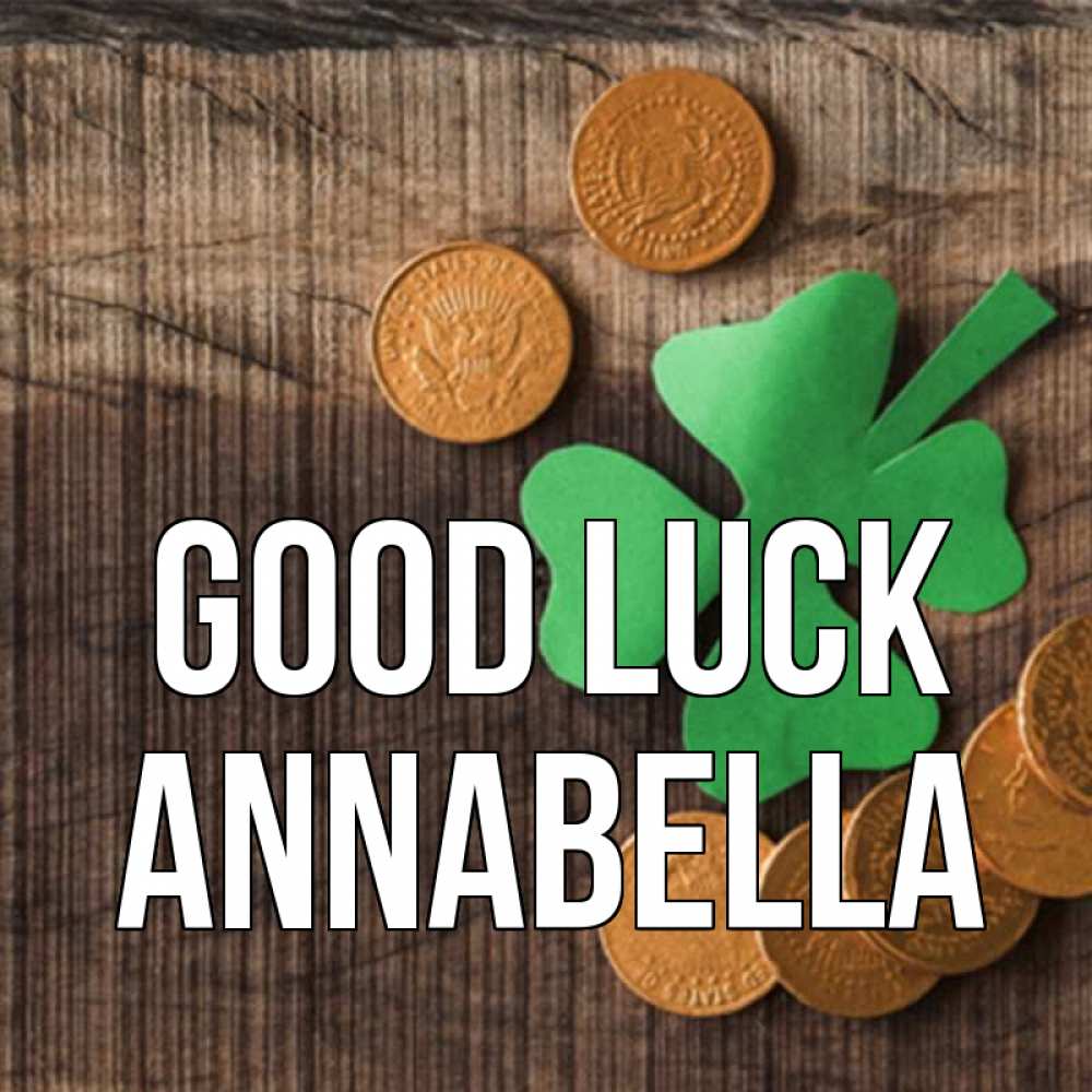 Greetings card с именем, Annabella Good luck на удачу сегодня Greetings with text for free download 