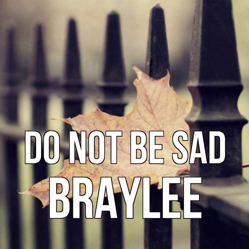 Greetings card с именем, Braylee Do not be sad лист клена Greetings with text for free download 