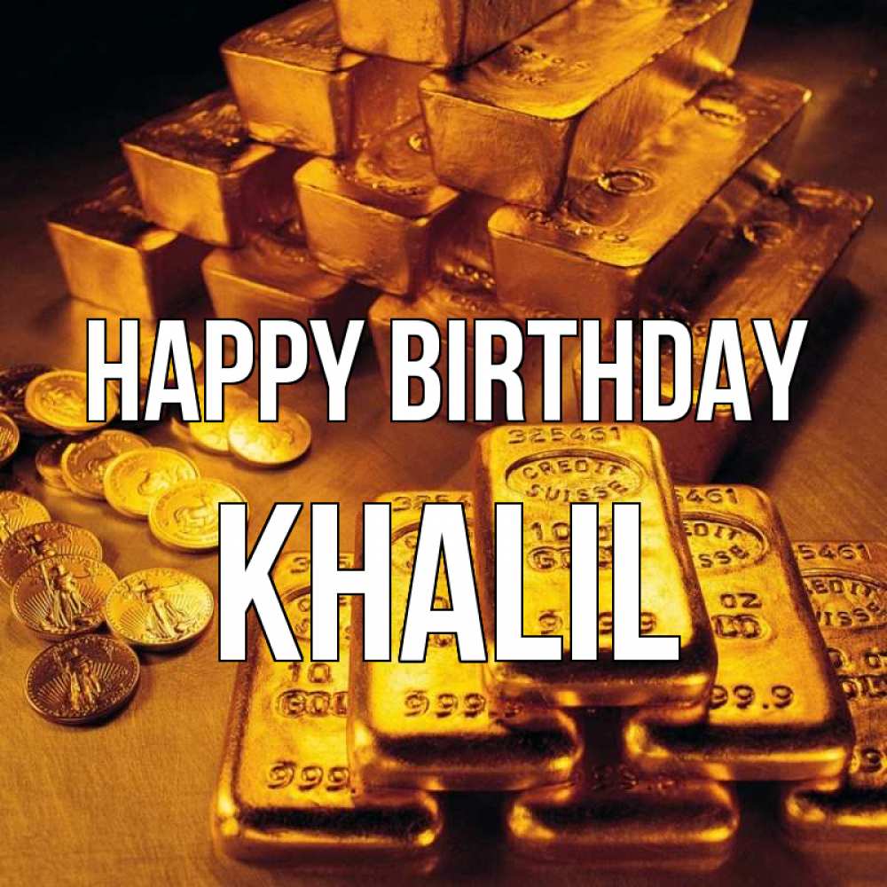 Greetings card с именем, Khalil Happy Birthday со слитками золота и золотыми монетами Greetings with text for free download 