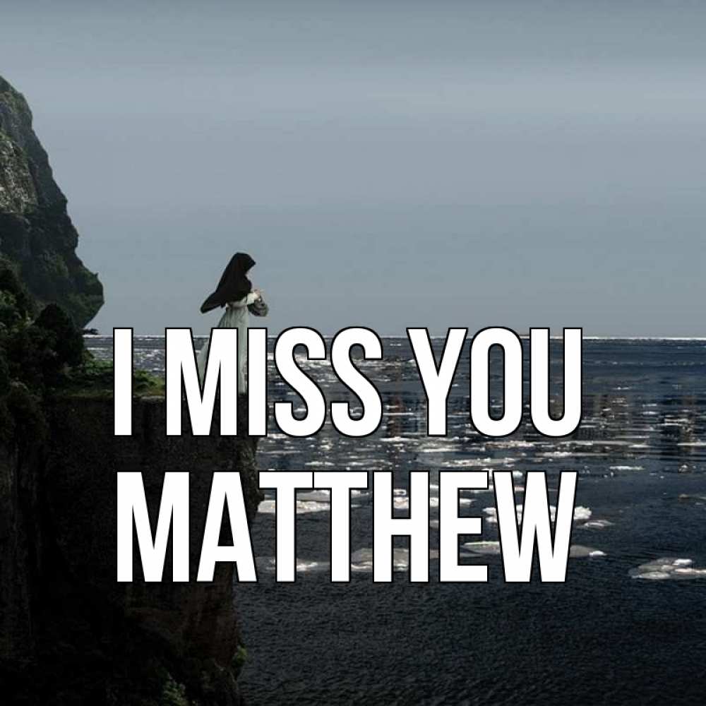 Greetings card с именем, Matthew I miss you жду тебя или в монастырь Greetings with text for free download 