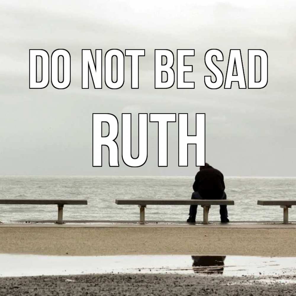 Greetings card с именем, Ruth Do not be sad вода Greetings with text for free download 