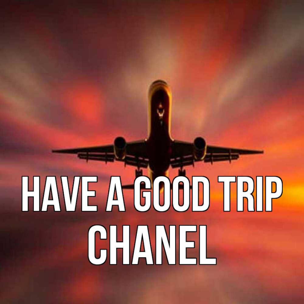 Greetings card с именем, Chanel Have a good trip самолет набирает высоту Greetings with text for free download 