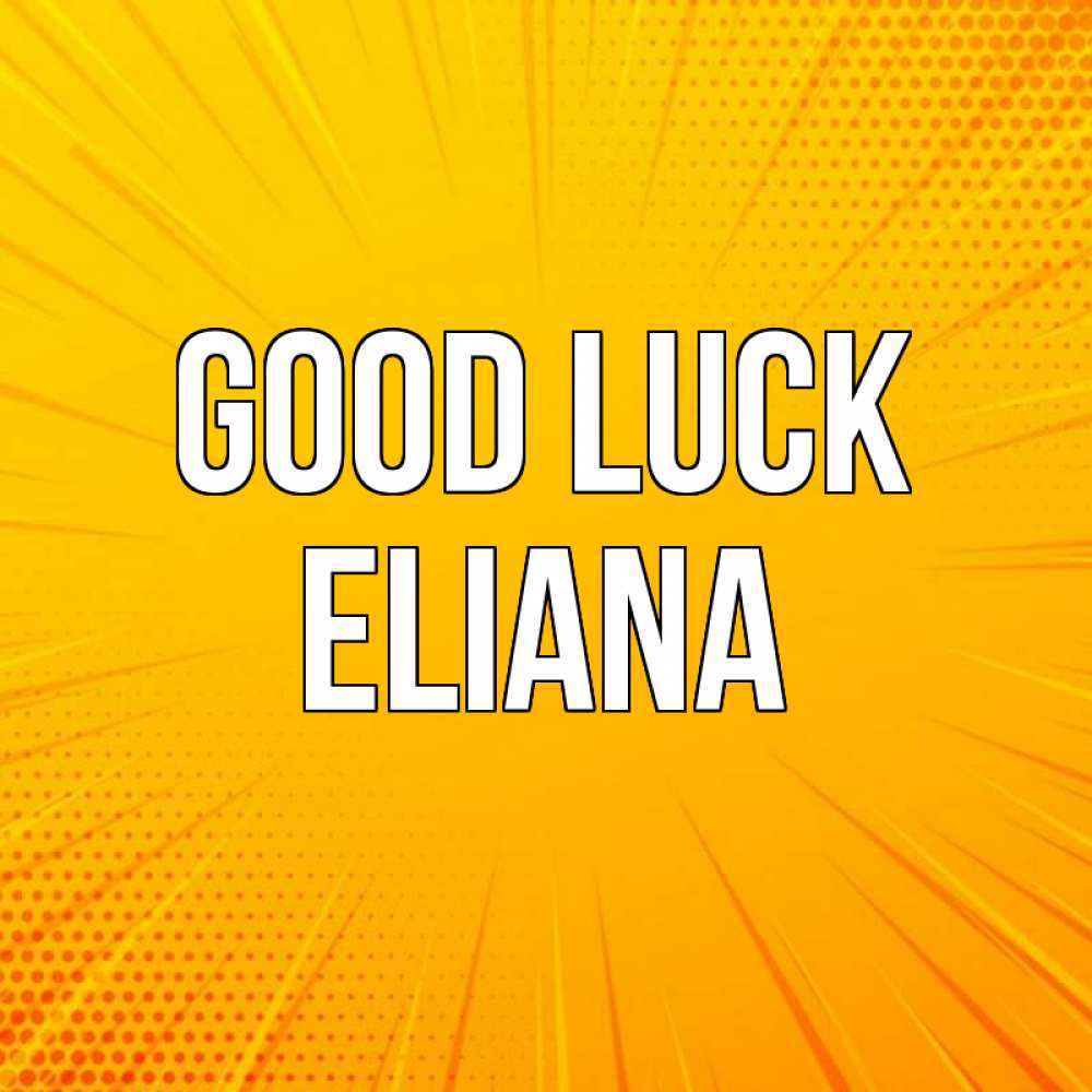 Greetings card с именем, Eliana Good luck фон Greetings with text for free download 