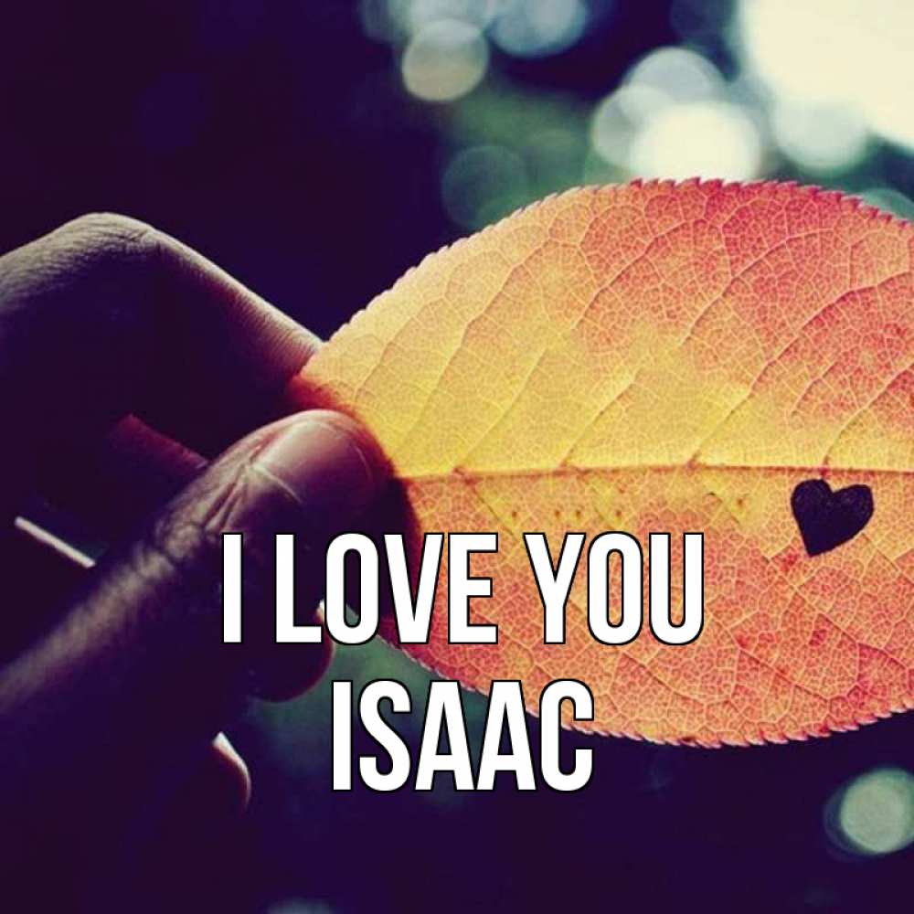 Greetings card с именем, Isaac I love you держу лист Greetings with text for free download 