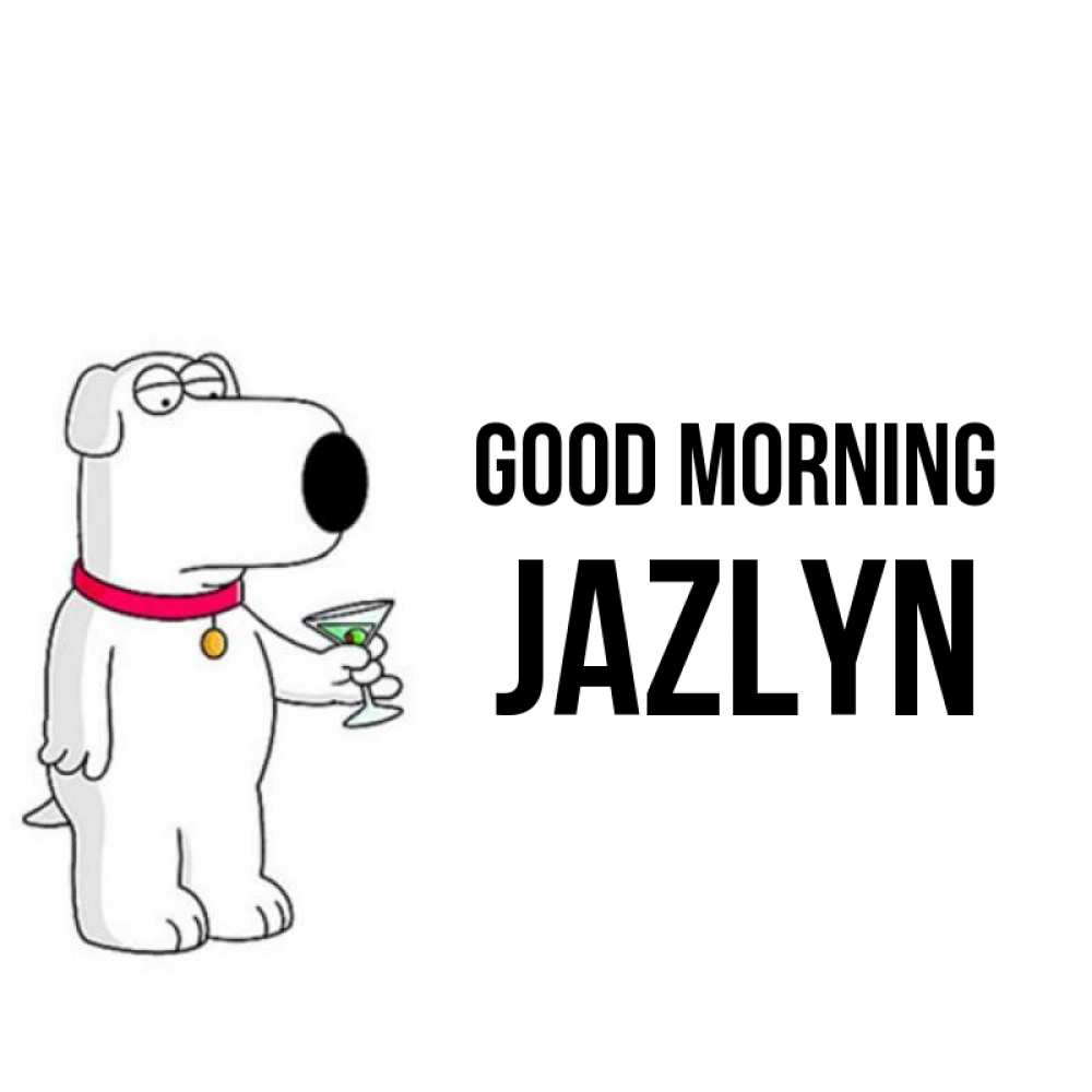 Greetings card с именем, Jazlyn Good morning герои мультфильмов белый пес Greetings with text for free download 