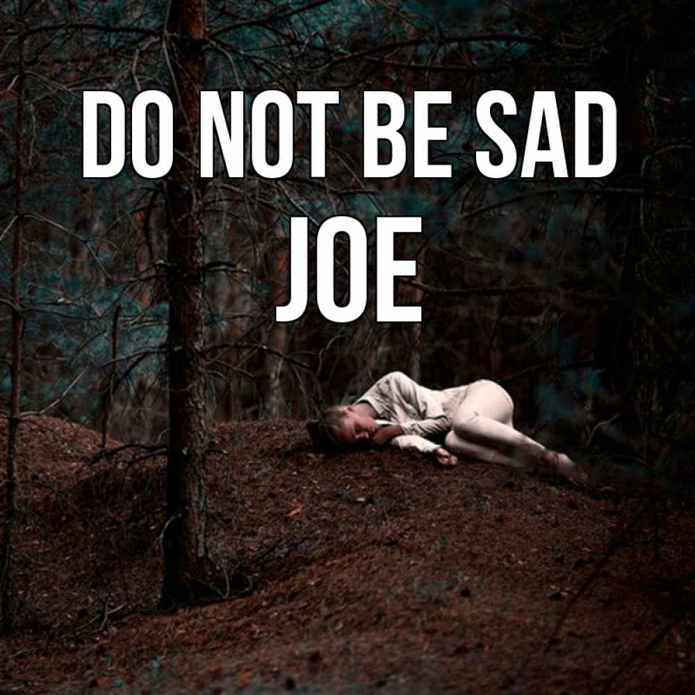 Greetings card с именем, Joe Do not be sad лес Greetings with text for free download 