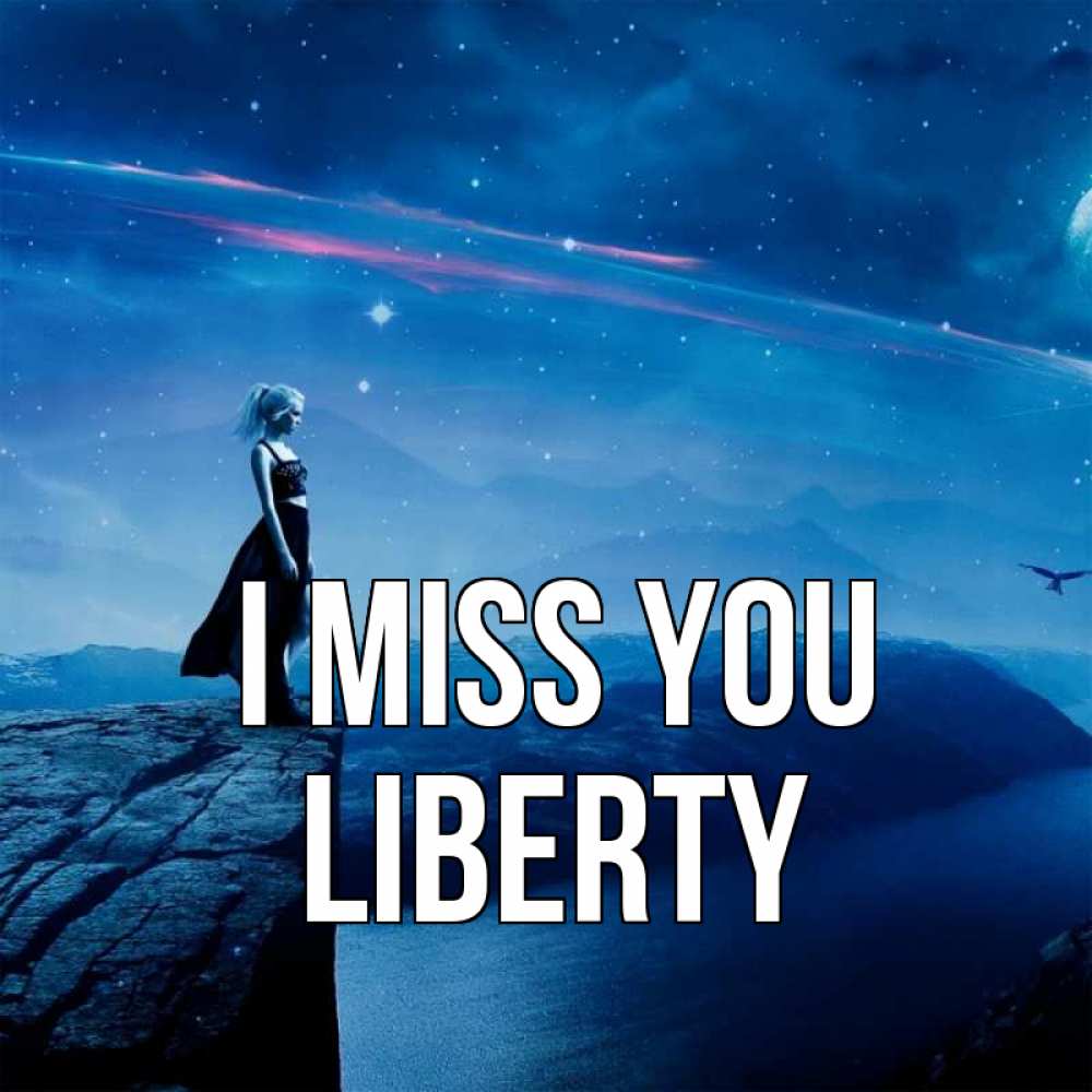 Greetings card с именем, Liberty I miss you одна Greetings with text for free download 