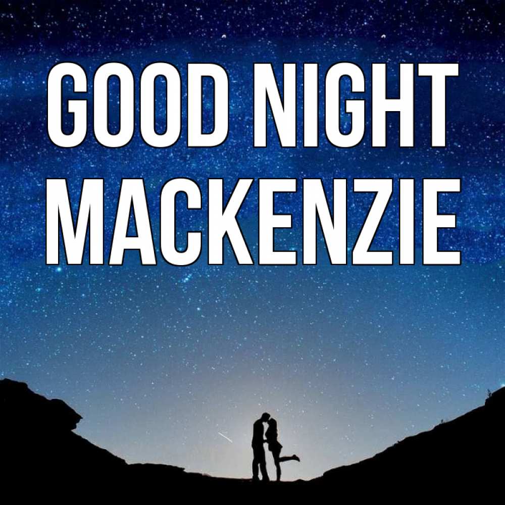Greetings card с именем, Mackenzie Good night звездное небо и люди Greetings with text for free download 