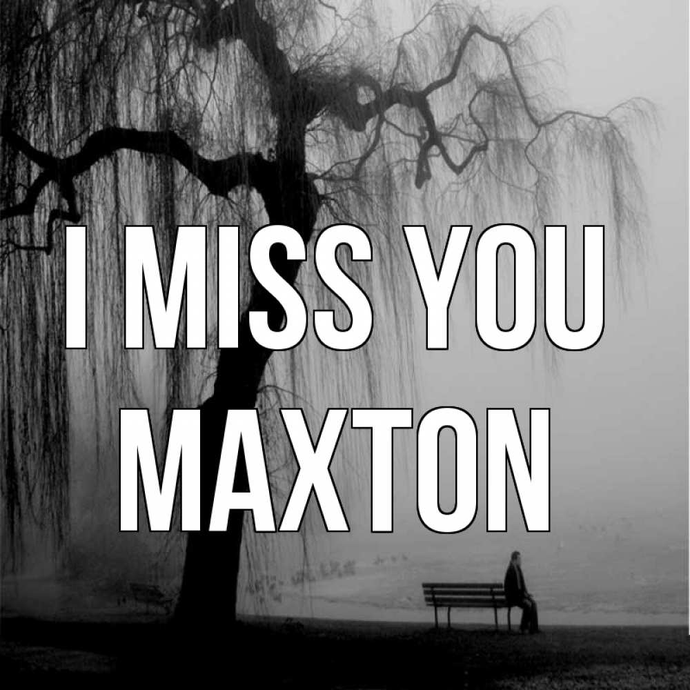 Greetings card с именем, Maxton I miss you лавочка под деревом я жду тебя Greetings with text for free download 