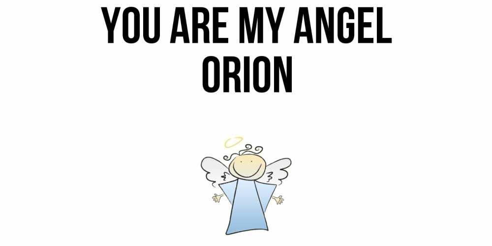 Greetings card с именем, Orion You are my angel ангел Greetings with text for free download 