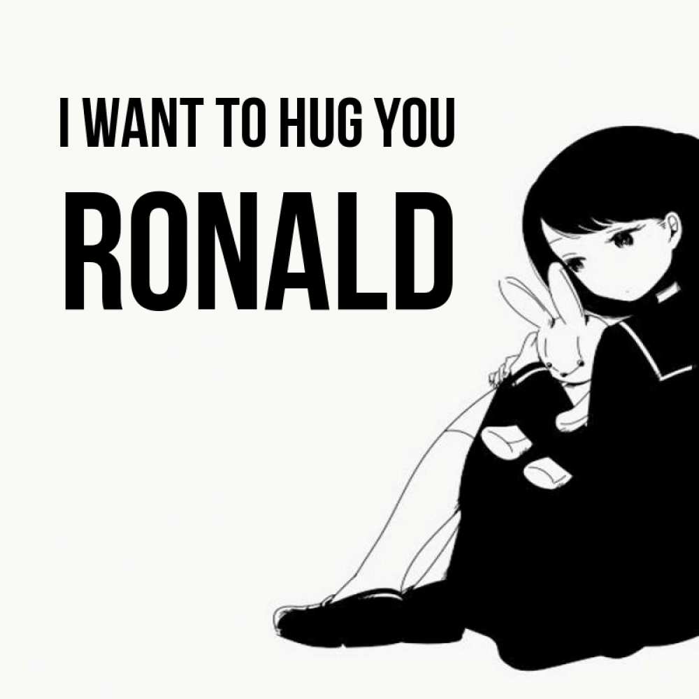 Greetings card с именем, Ronald I want to hug you чернобелая картнка Greetings with text for free download 