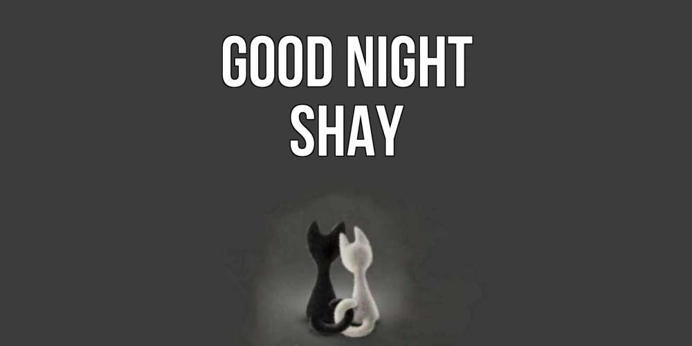 Greetings card с именем, Shay Good night коты Greetings with text for free download 