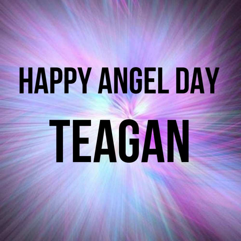 Greetings card с именем, Teagan happy angel day ангельский свет Greetings with text for free download 