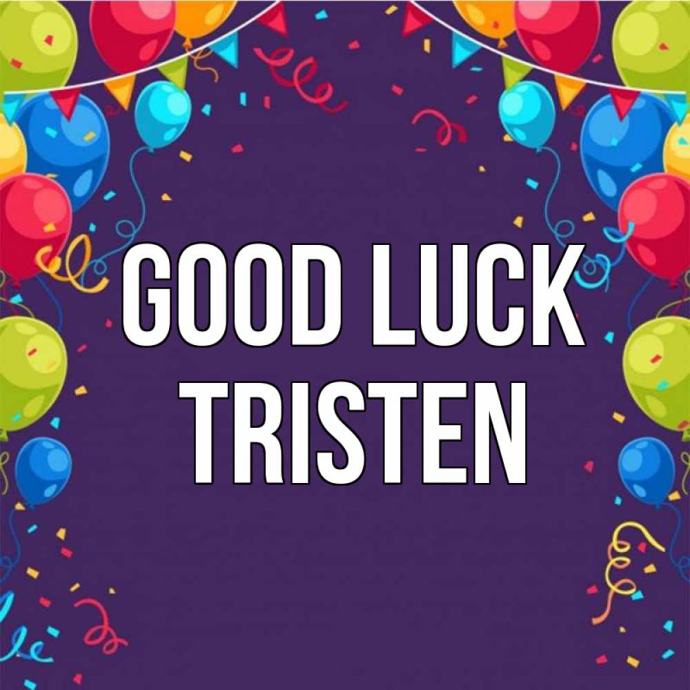 Greetings card с именем, Tristen Good luck шары Greetings with text for free download 
