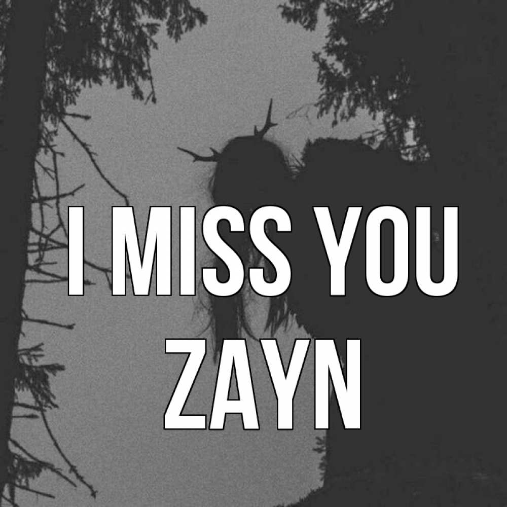Greetings card с именем, Zayn I miss you пугаю Greetings with text for free download 